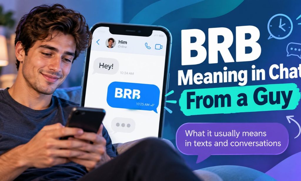Brb meaning in chat from a guy”