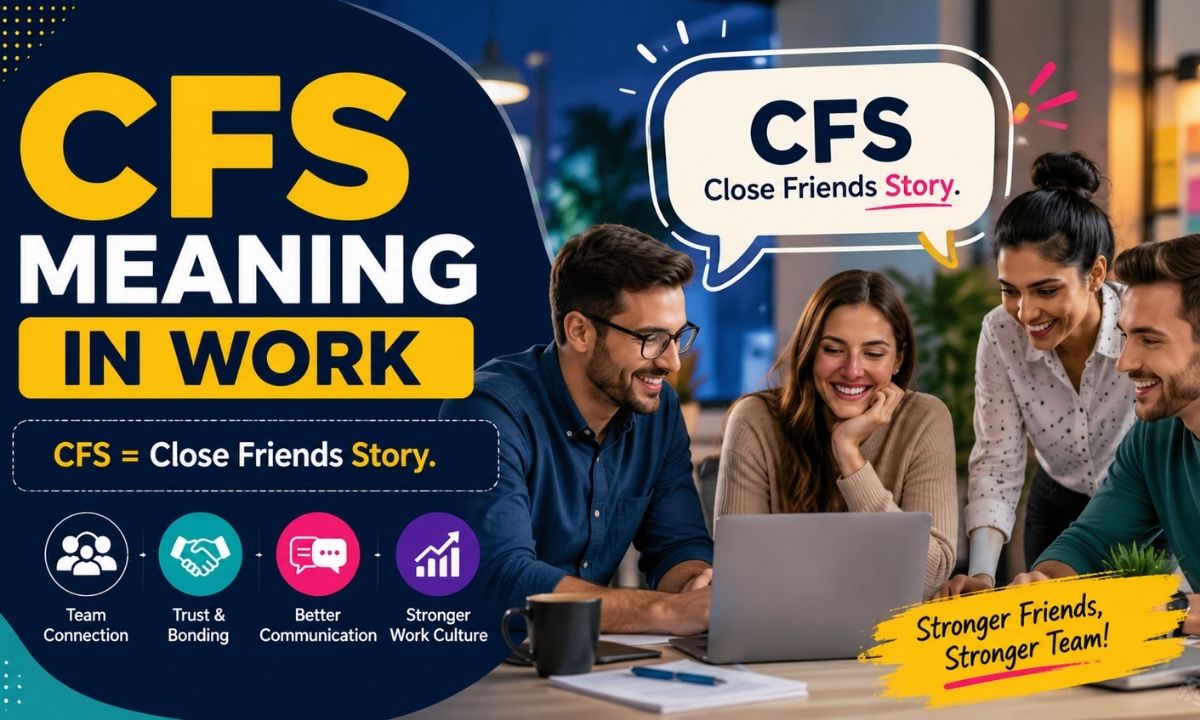 CFS meaning in work