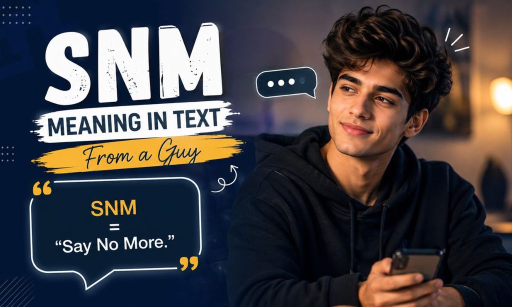 Snm meaning in text from a guy