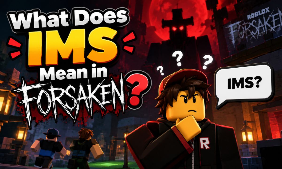 What does ims mean in Forsaken”