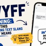 WYFF Meaning What This Trending Text Slang Really Means