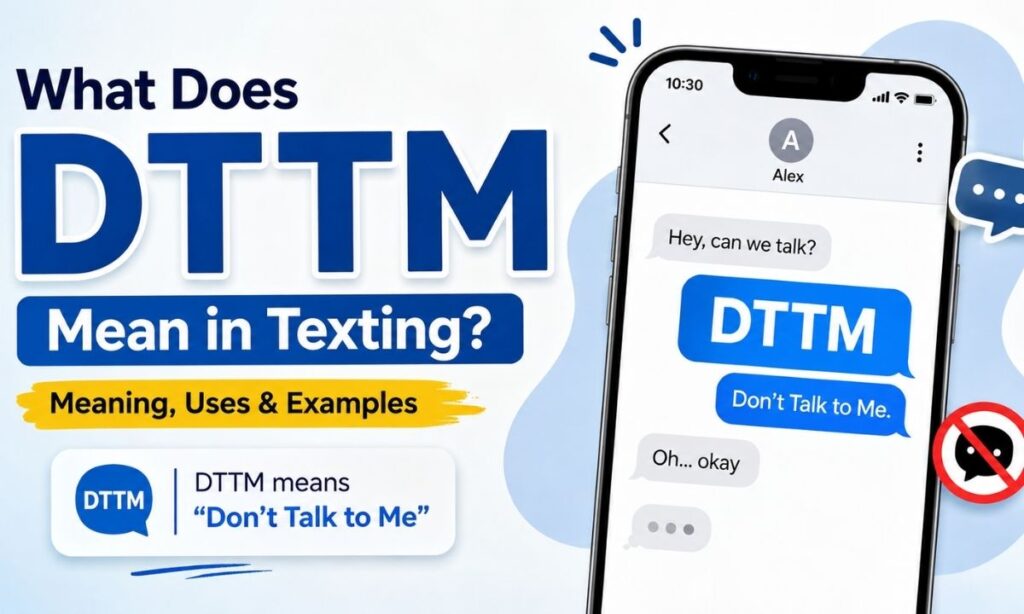What Does DTTM Mean in Texting Meaning, Uses & Examples