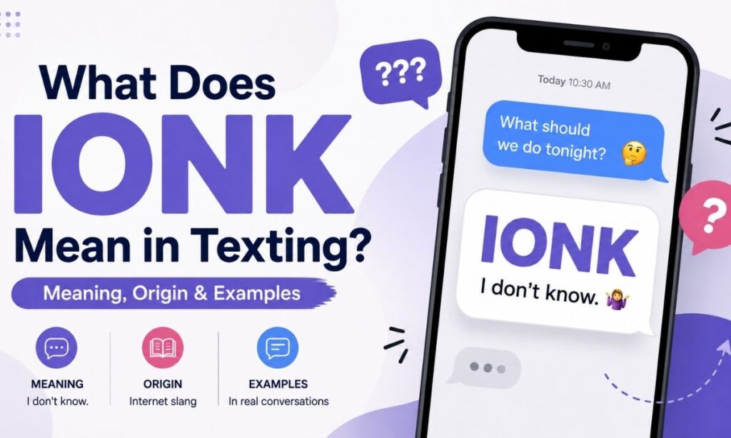 What Does IONK Mean in Texting Meaning, Origin & Examples