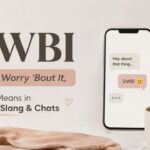 DWBI Meaning What It Means in Texting, Slang & Chats