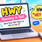 HWY Meaning in Text What Does HWY Mean & How to Use It