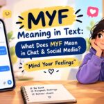 MYF Meaning in Text What Does MYF Mean in Chat & Social Media