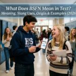 What Does BSFN Mean in Text_ Meaning, Slang Uses, Origin & Examples (2026)
