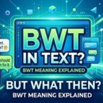 What Does BWT Mean in Text_ BWT Meaning, Slang Uses, Examples & How to Use It (2026)