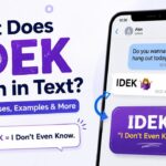 What Does IDEK Mean in Text Meaning, Uses, Examples & More