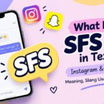 What Does SFS Mean in Text_ Instagram & Snapchat Meaning, Slang Uses & Examples