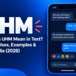 What Does UHM Mean in Text UHM Meaning, Uses, Examples & Social Media (2026)