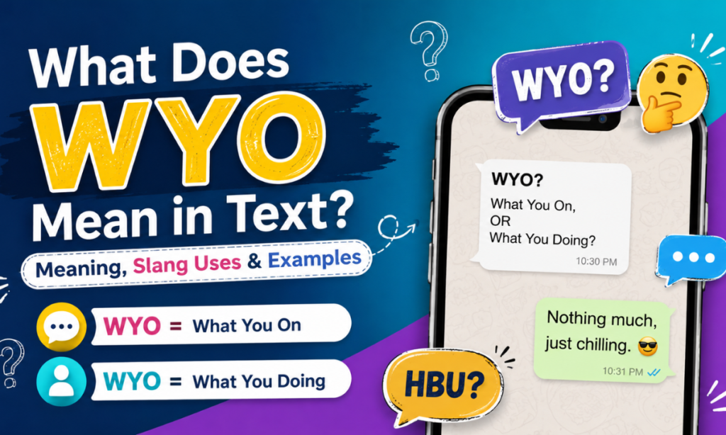 What Does WYO Mean in Text Meaning, Slang Uses & Examples