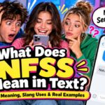 “What Does NFSS Mean in Text_ NFSS Meaning, Slang Uses & Real Examples”
