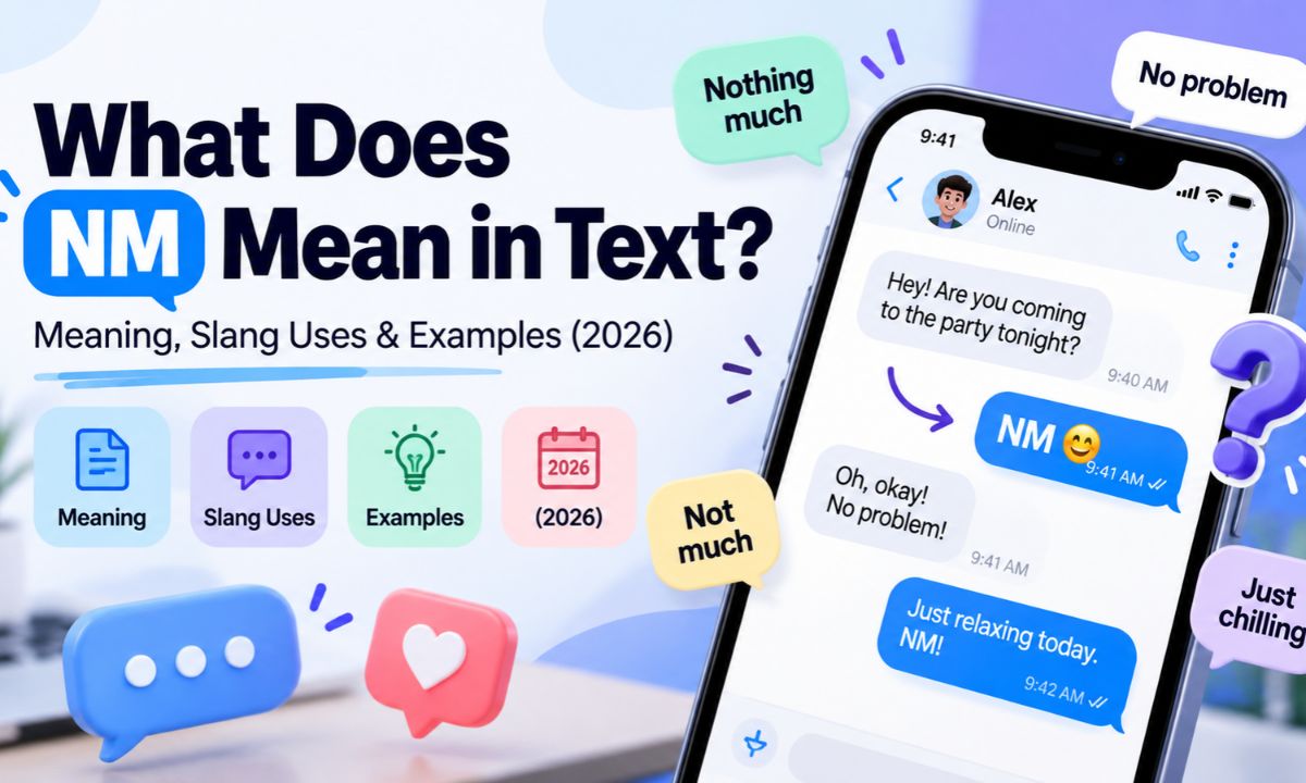 “What Does NM Mean in Text_ Meaning, Slang Uses & Examples (2026)”